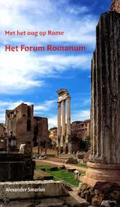 Het-Forum-Romanum- Met-het-oog-op-Rome-Alexander Smarius